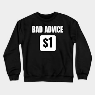 Bad Advice Crewneck Sweatshirt